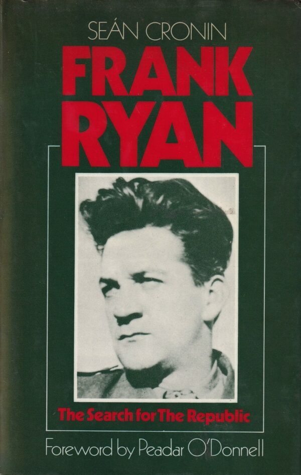 Frank Ryan: The Search for The Republic by Seán Cronin