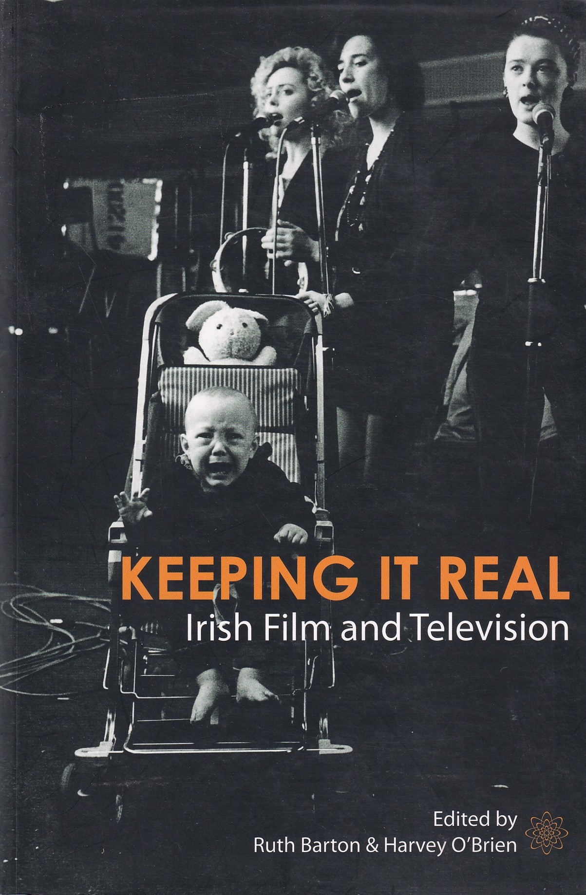 Keeping It Real: Irish Film & Television by Ruth Barton & Harvey O'Brien (eds.)