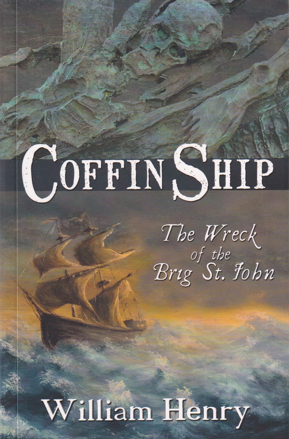 Coffin Ship: The Wreck of the Brig St. John [SIGNED] | William Henry | Charlie Byrne's