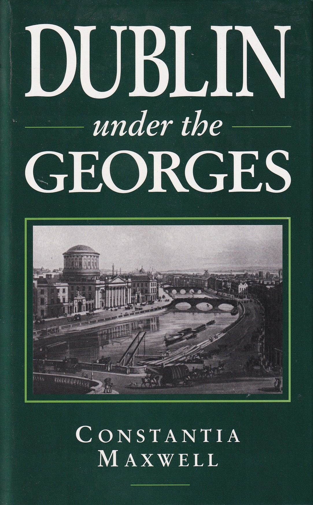 Dublin Under the Georges by Constantia Maxwell