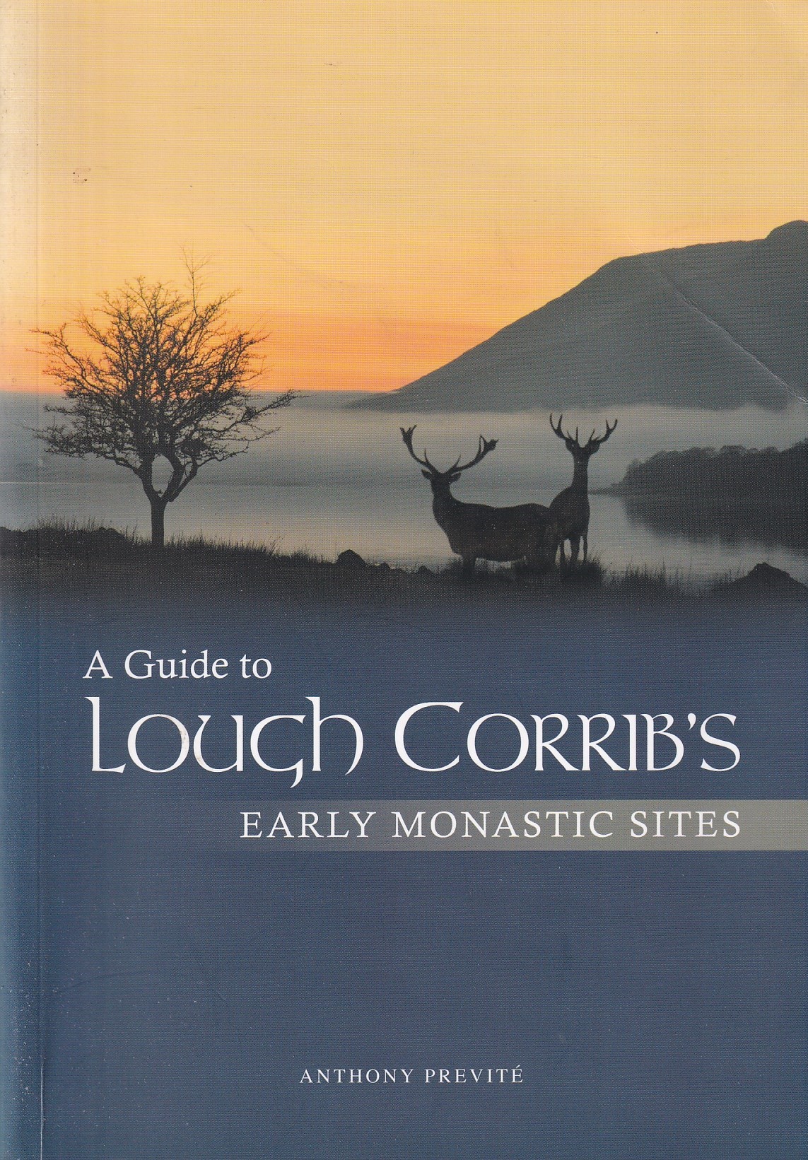A Guide to Lough Corrib’s Early Monastic Sites [SIGNED] by Anthony Previté