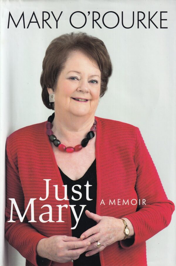 Just Mary: A Memoir by Mary O'Rourke