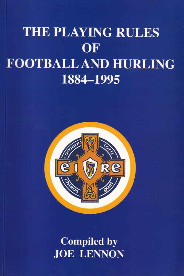 The Playing Rules of Football and Hurling 1884-1995