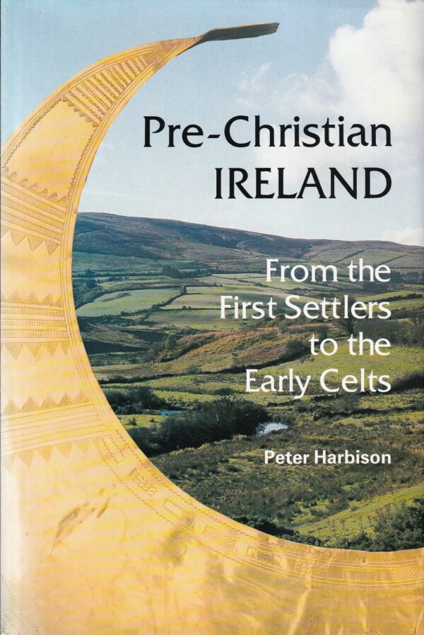 Pre-Christian Ireland: From the First Settlers to the Early Celts