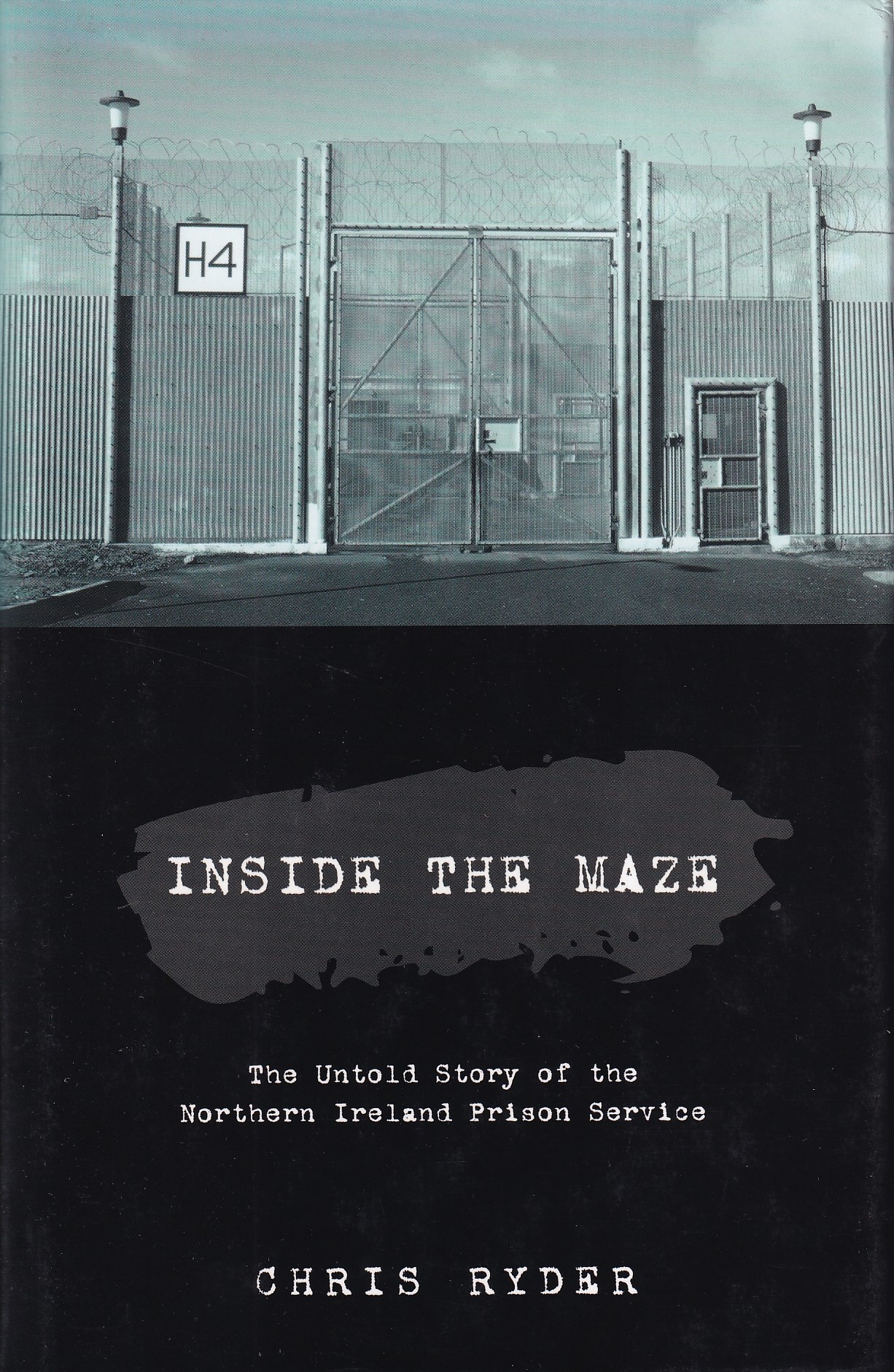 Inside the Maze: The Untold Story of the Northern Ireland Prison Service | Chris Ryder | Charlie Byrne's