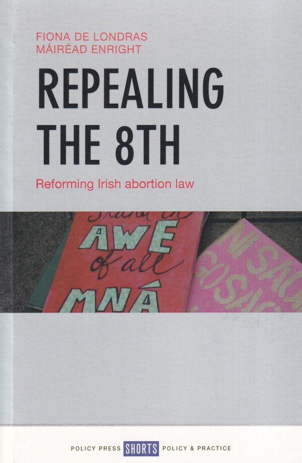 Repealing The 8th: Reforming Irish Abortion Law