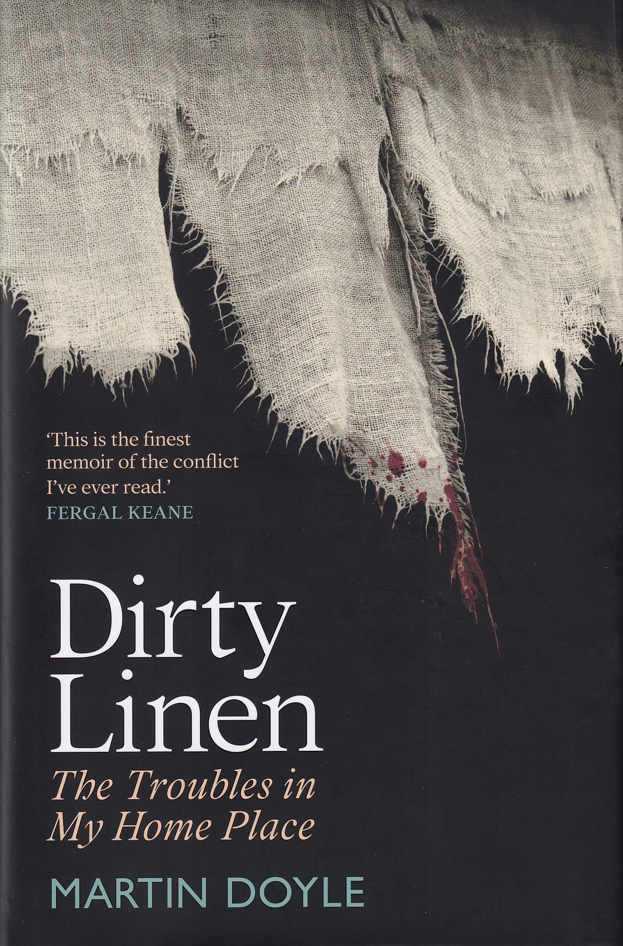 Dirty Linen: The Troubles in My Home Place [SIGNED] by Martin Doyle