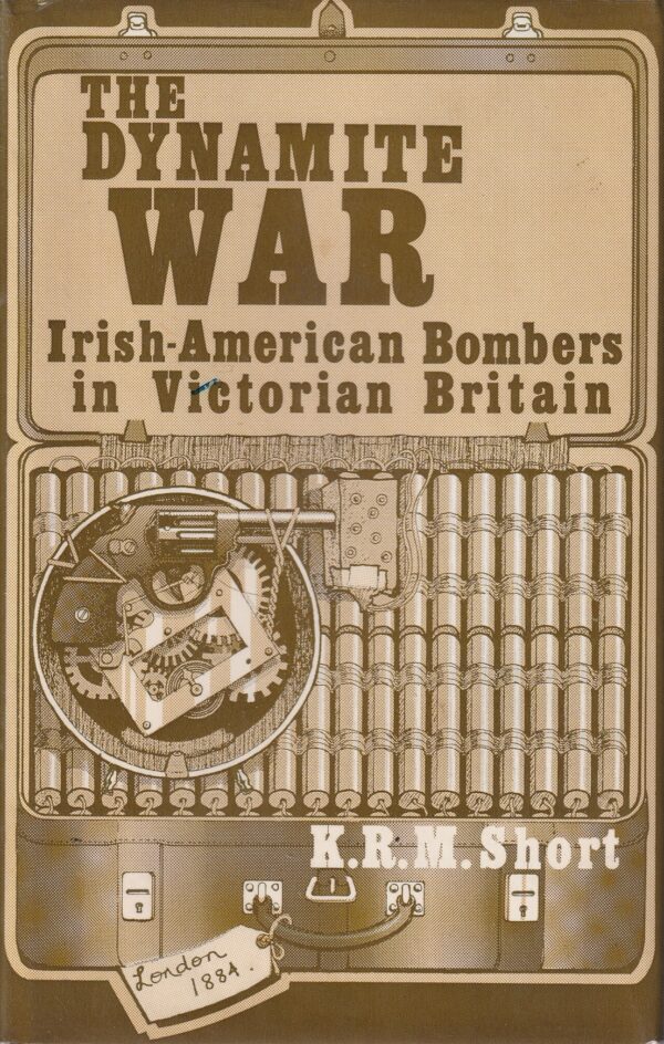 The Dynamite War: Irish American Bombers in Victorian Britain