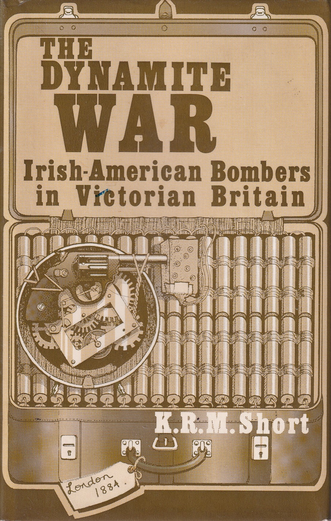 The Dynamite War: Irish American Bombers in Victorian Britain | K. R. M. Short | Charlie Byrne's