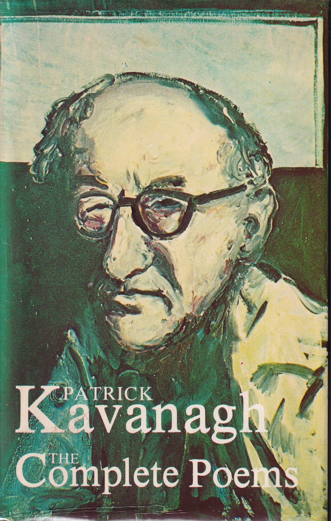 Patrick Kavanagh: The Compete Poems by Patrick Kavanagh