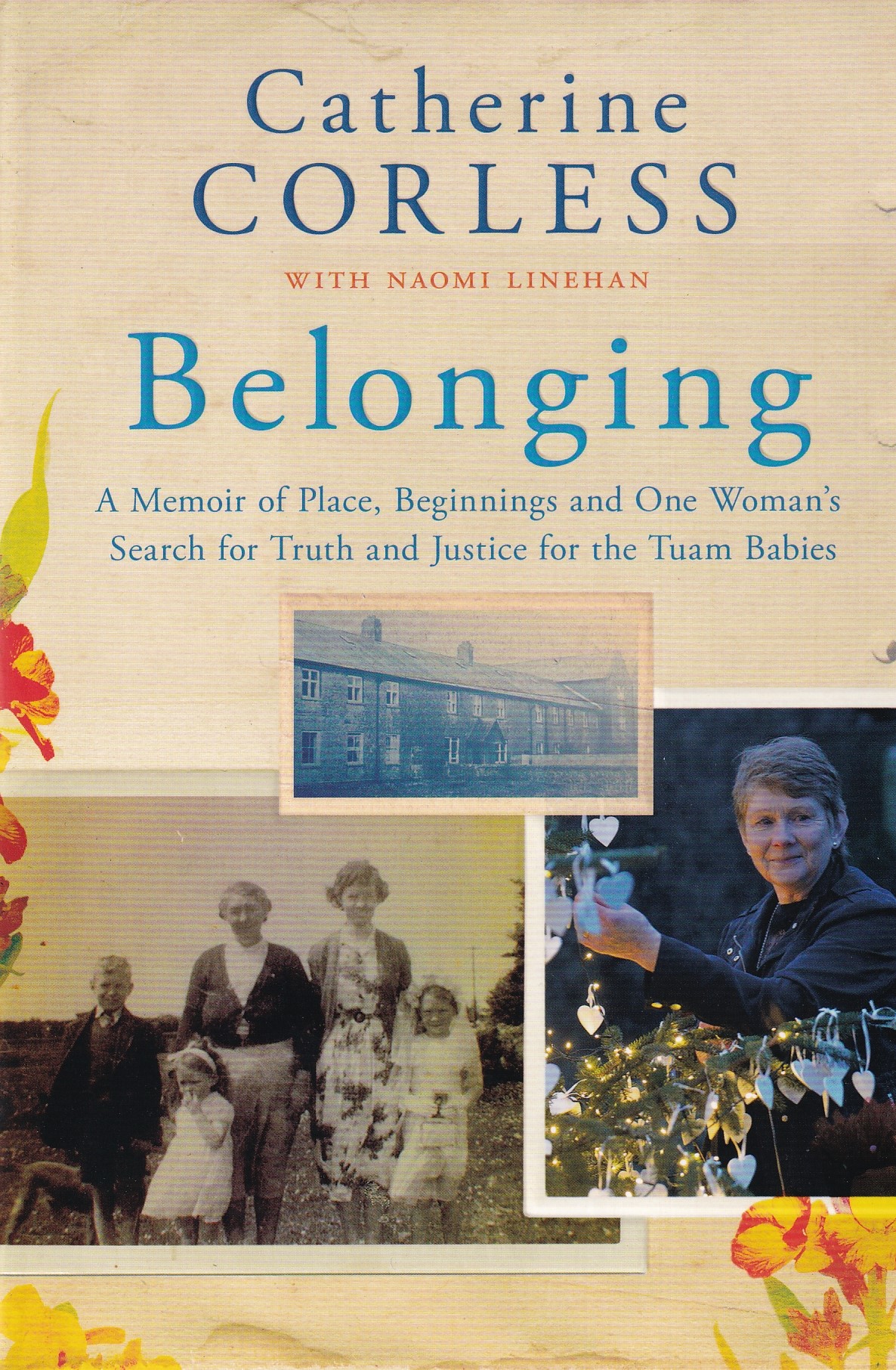 Belonging: A Memoir of Place, Beginnings and One Woman’s Search for Truth and Justice for the Tuam Babies by Catherine Corless