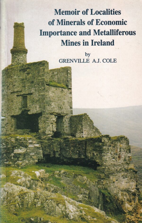 Memoir of Localities of Minerals of Economic Importance and Metalliferous Mines in Ireland