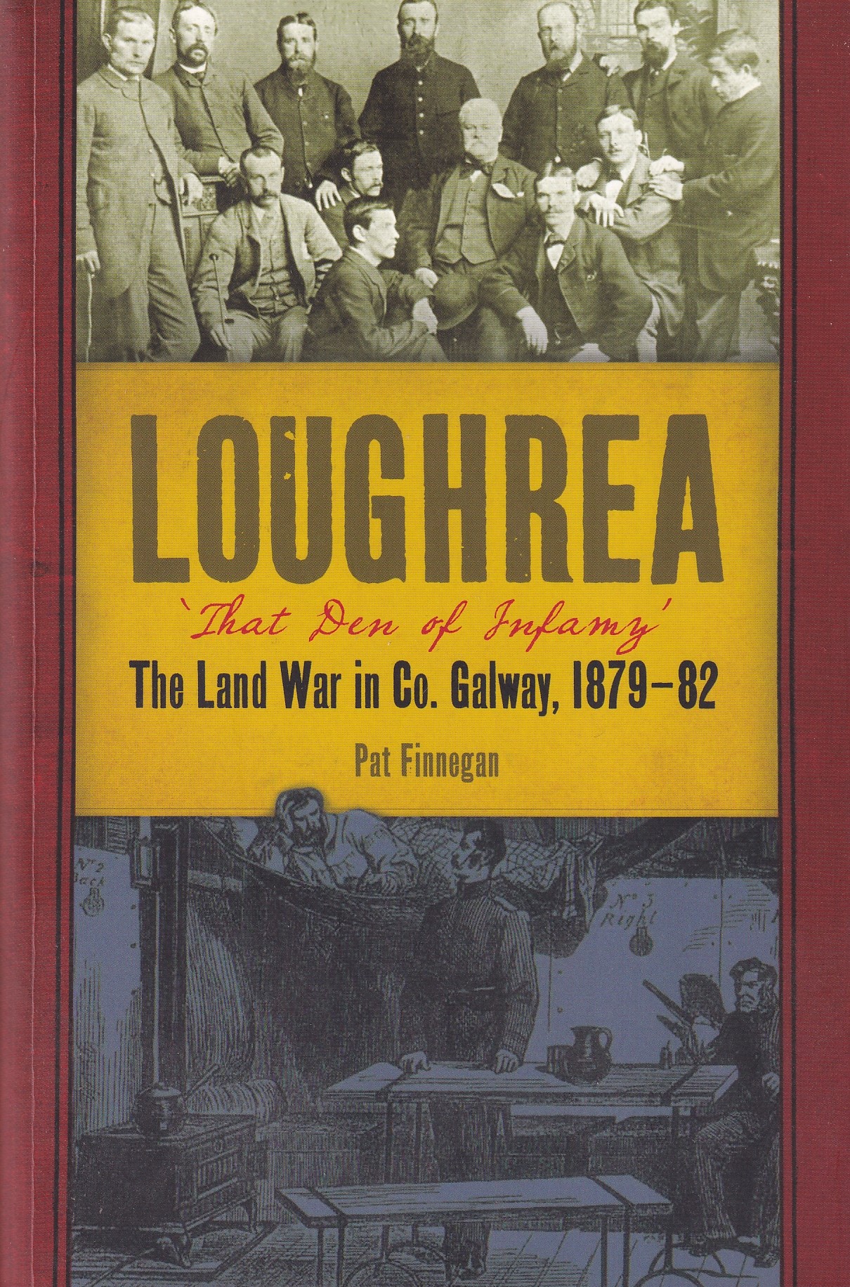 Loughrea, That Den of Infamy: The Land War in County Galway, 1879-82 [SIGNED] | Pat Finnegan | Charlie Byrne's