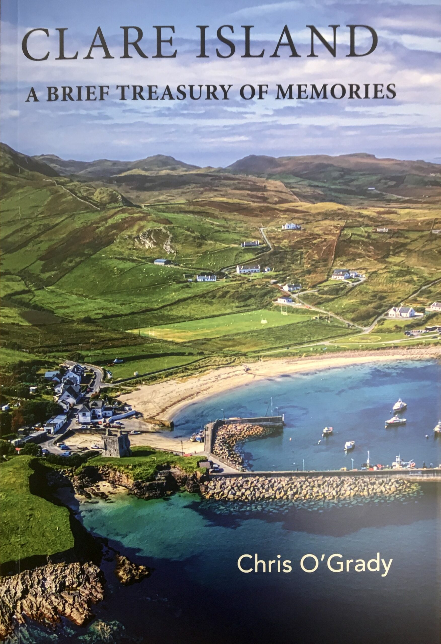 Clare Island : A Brief Treasury of Memories by Chris O'Grady