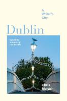 Dublin: A Writer’s City | Chris Morash | Charlie Byrne's