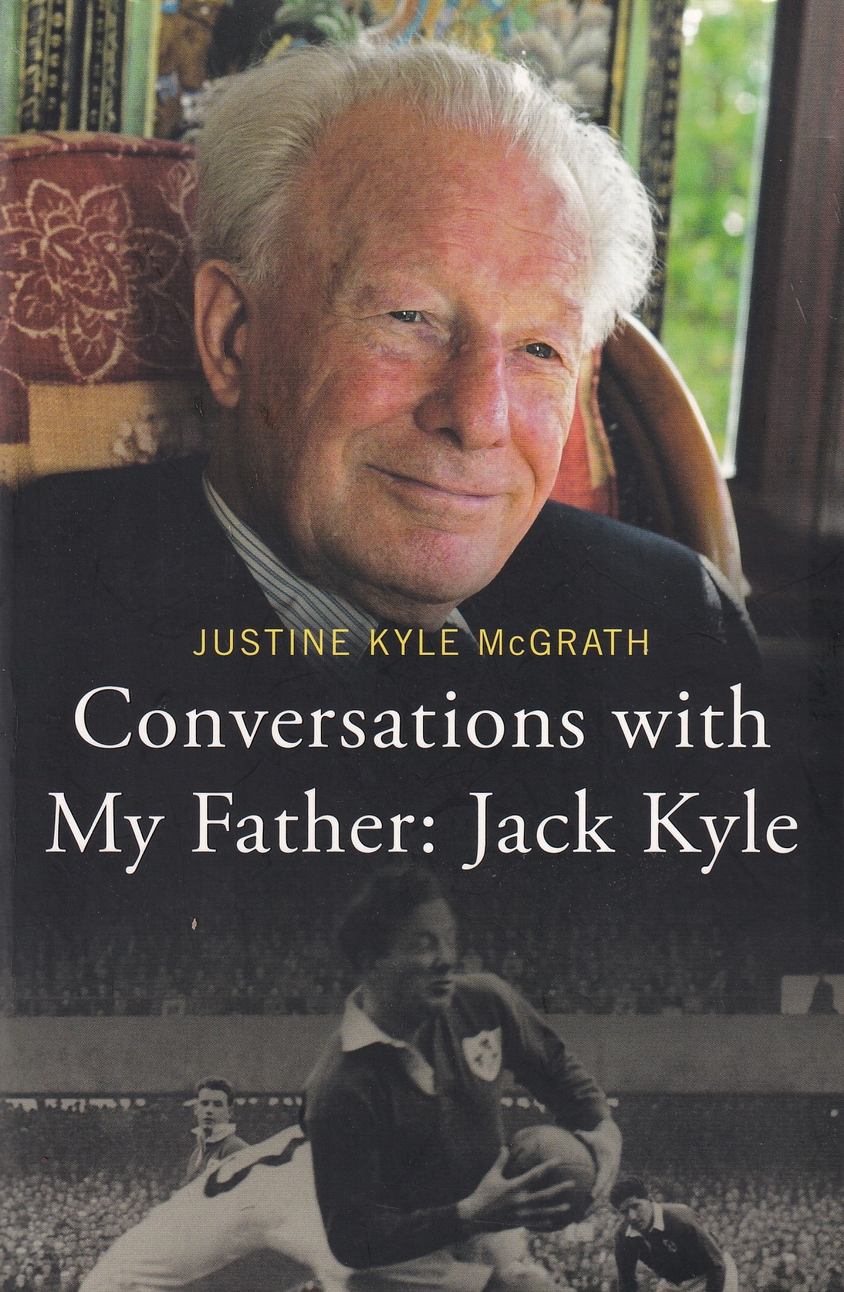 Conversations with My Father: Jack Kyle | Justine Kyle McGrath | Charlie Byrne's
