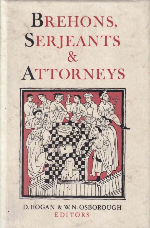 Brehons, Serjeants and Attorneys : Studies in the History of the Irish Legal Profession