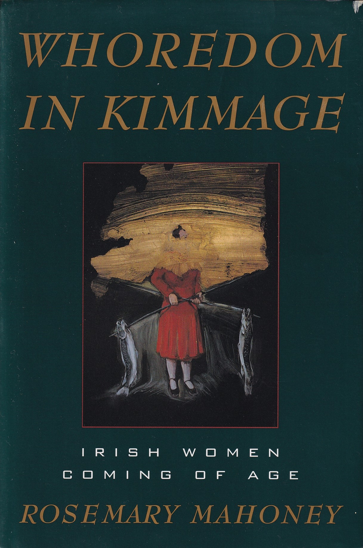 Whoredom in Kimmage: Irish Women Coming of Age by Rosemary Mahoney