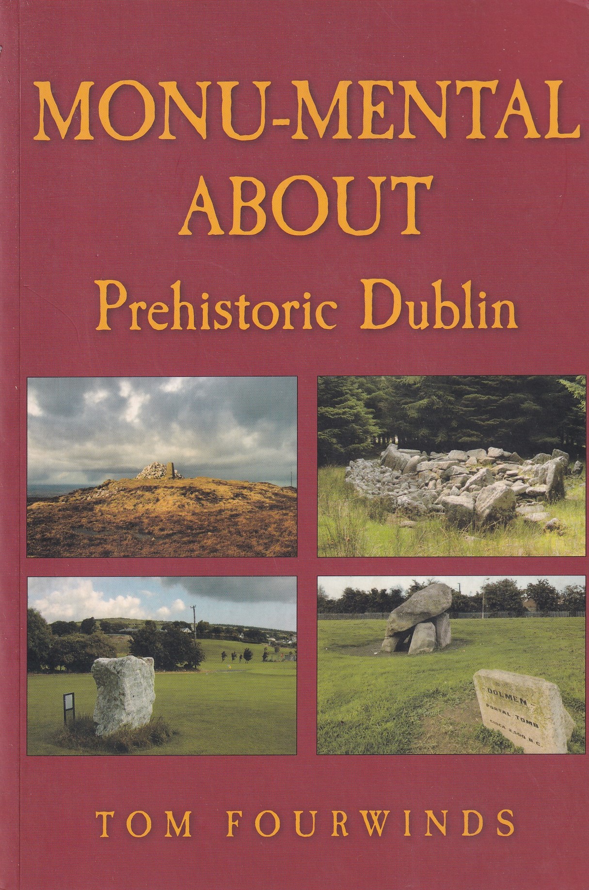 Monu-Mental About: Prehistoric Dublin by Tom Fourwinds