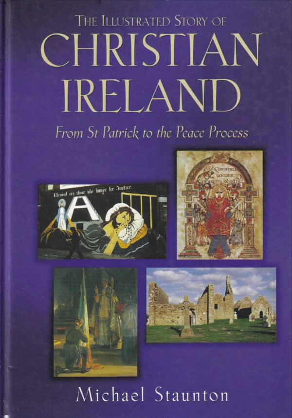 The Illustrated Story of Christian Ireland: From St. Patrick to the Peace Process