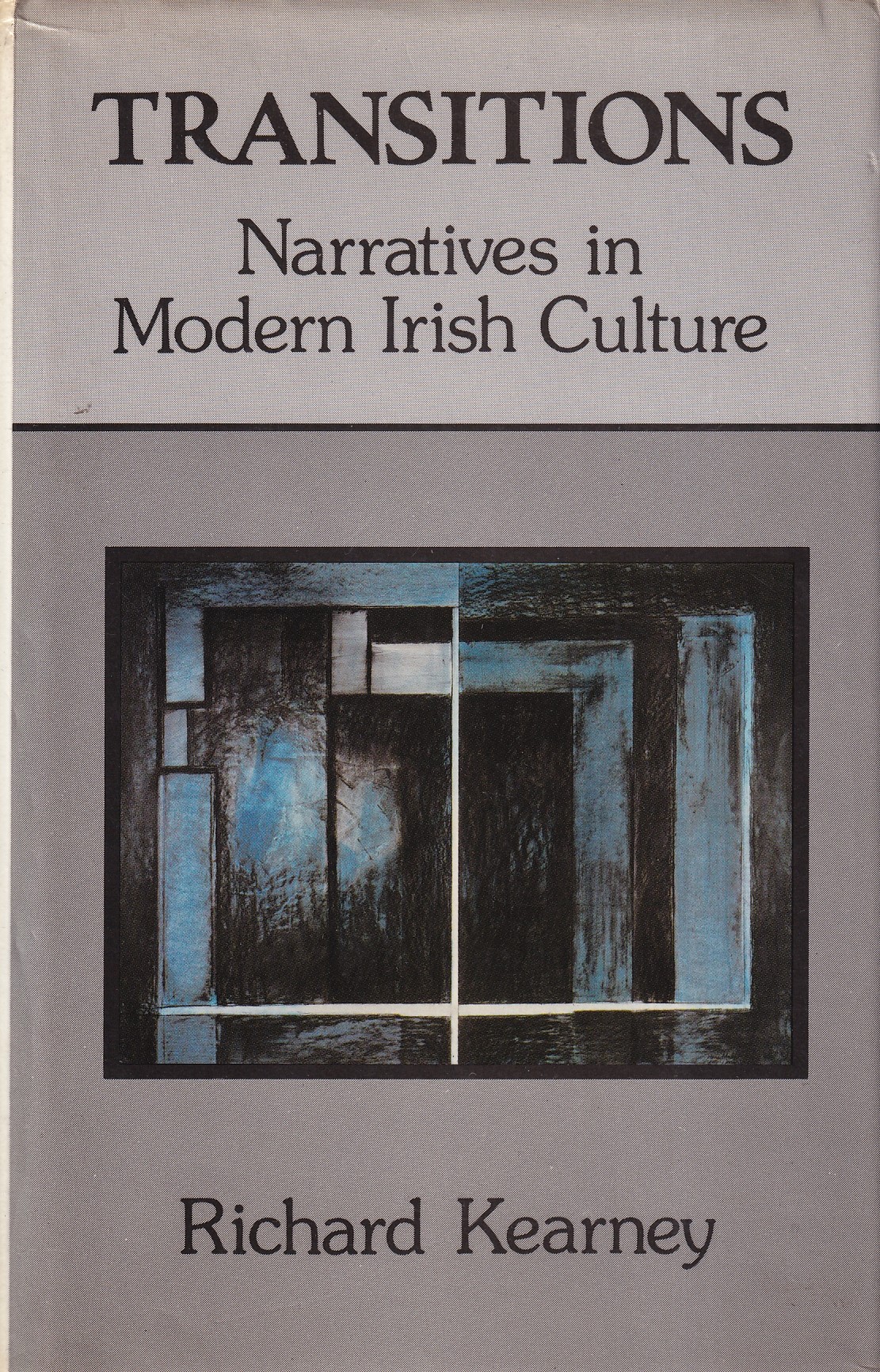 Transitions: Narratives in Modern Irish Culture by Richard Kearney
