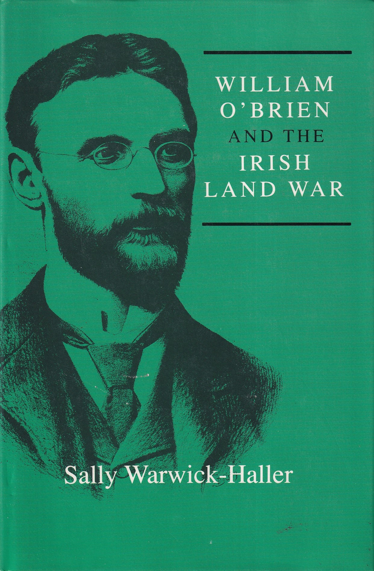 William O’Brien and the Irish Land War by Sally Warwick-Haller