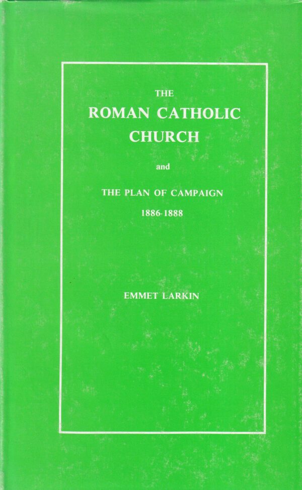 The Roman Catholic church and the plan of campaign in Ireland 1886-1888
