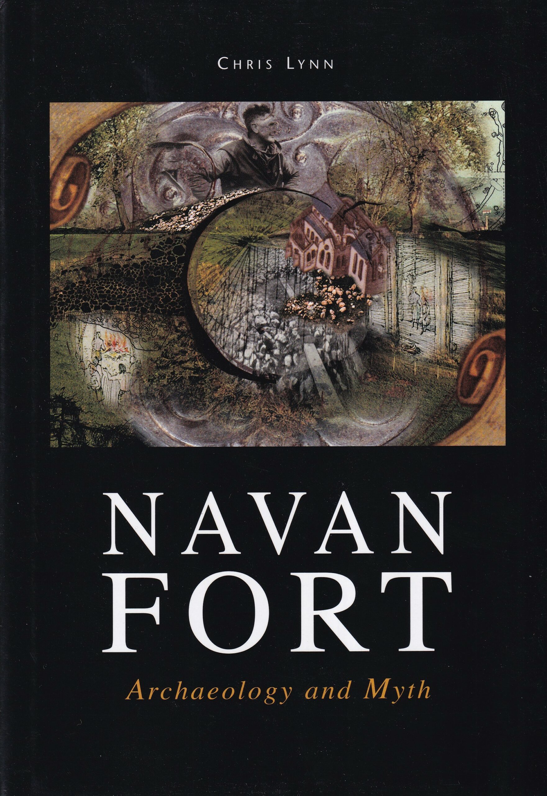 Navan Fort: Archaeology and Myth by Chris Lynn