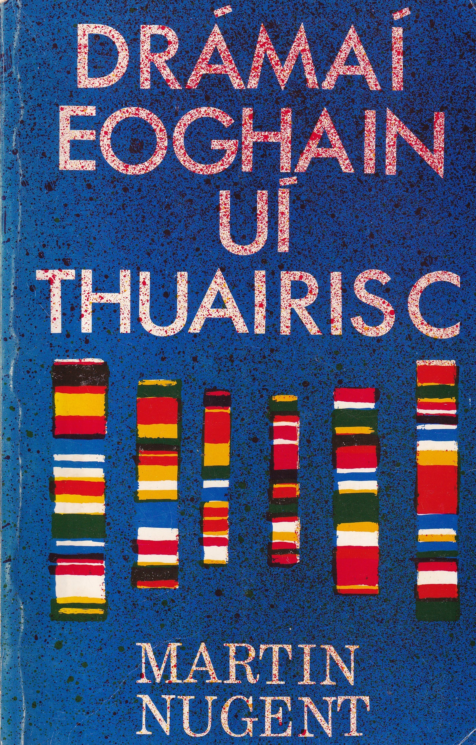 Drámaí Eoghain Uí Thuairisc | Martin Nugent | Charlie Byrne's