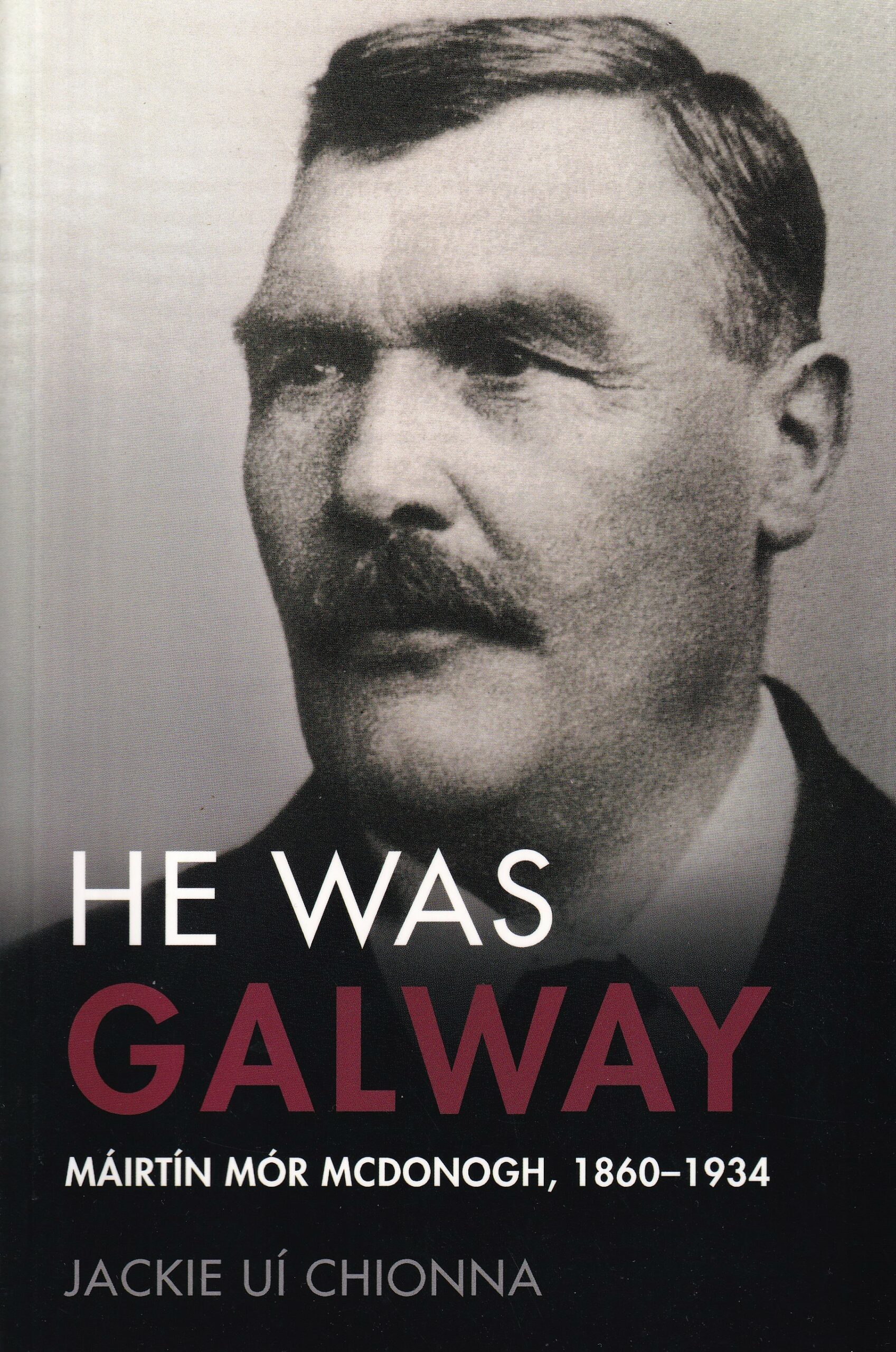 He was Galway: Máirtín Mór McDonogh, 1860-1934 | Jackie Uí Chionna | Charlie Byrne's