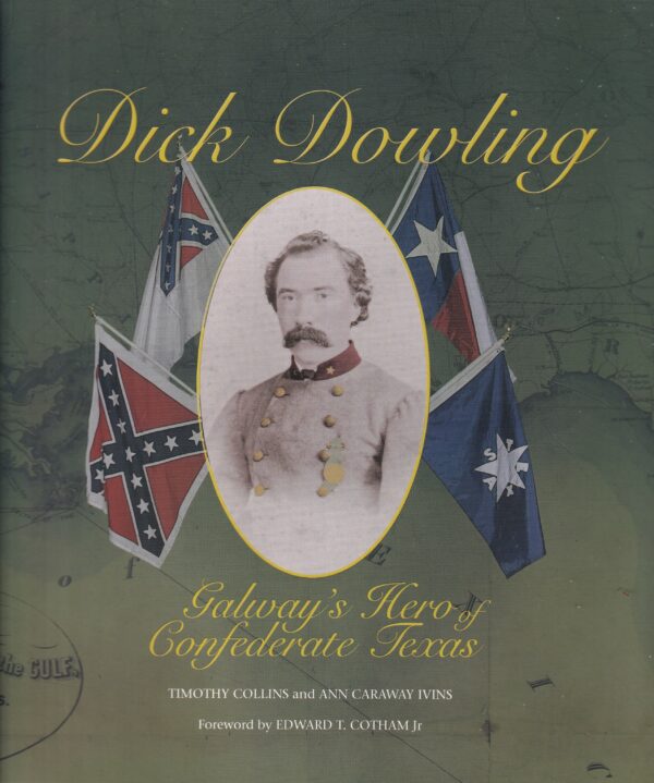 Dick Dowling: Galway's Hero of Confederate Texas