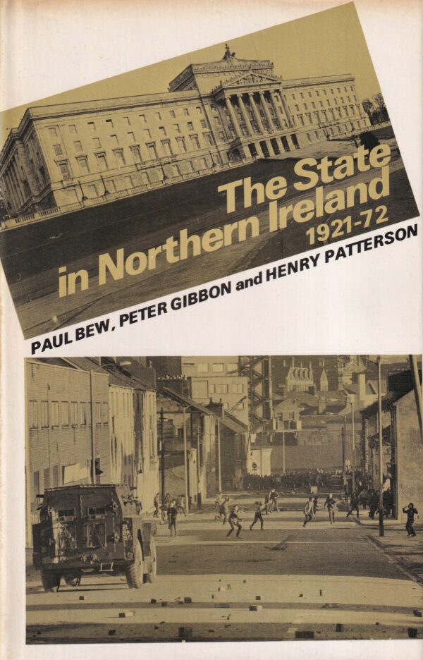 The State in Northern Ireland, 1921-72 : Political Forces and Social Classes