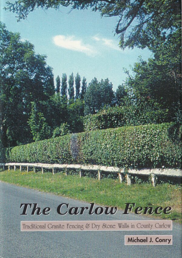 The Carlow Fence: Traditional Granite fencing and Dry Stone Walls in County Carlow