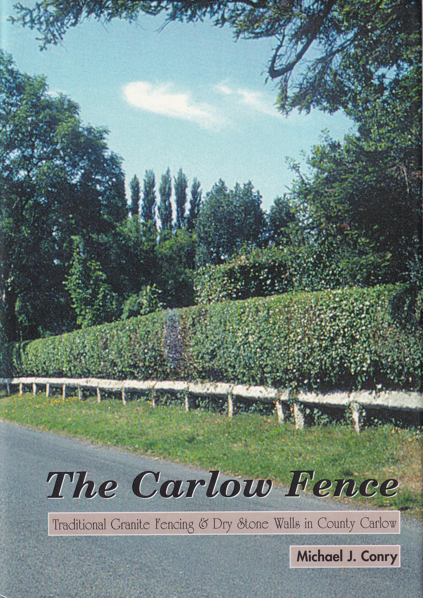 The Carlow fence: Traditional Granite Fencing and Dry Stone Walls in Country Carlow | Michael J. Conry | Charlie Byrne's