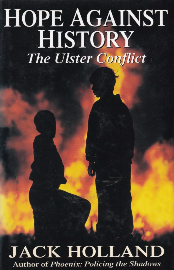 Hope Against History: The Ulster conflict