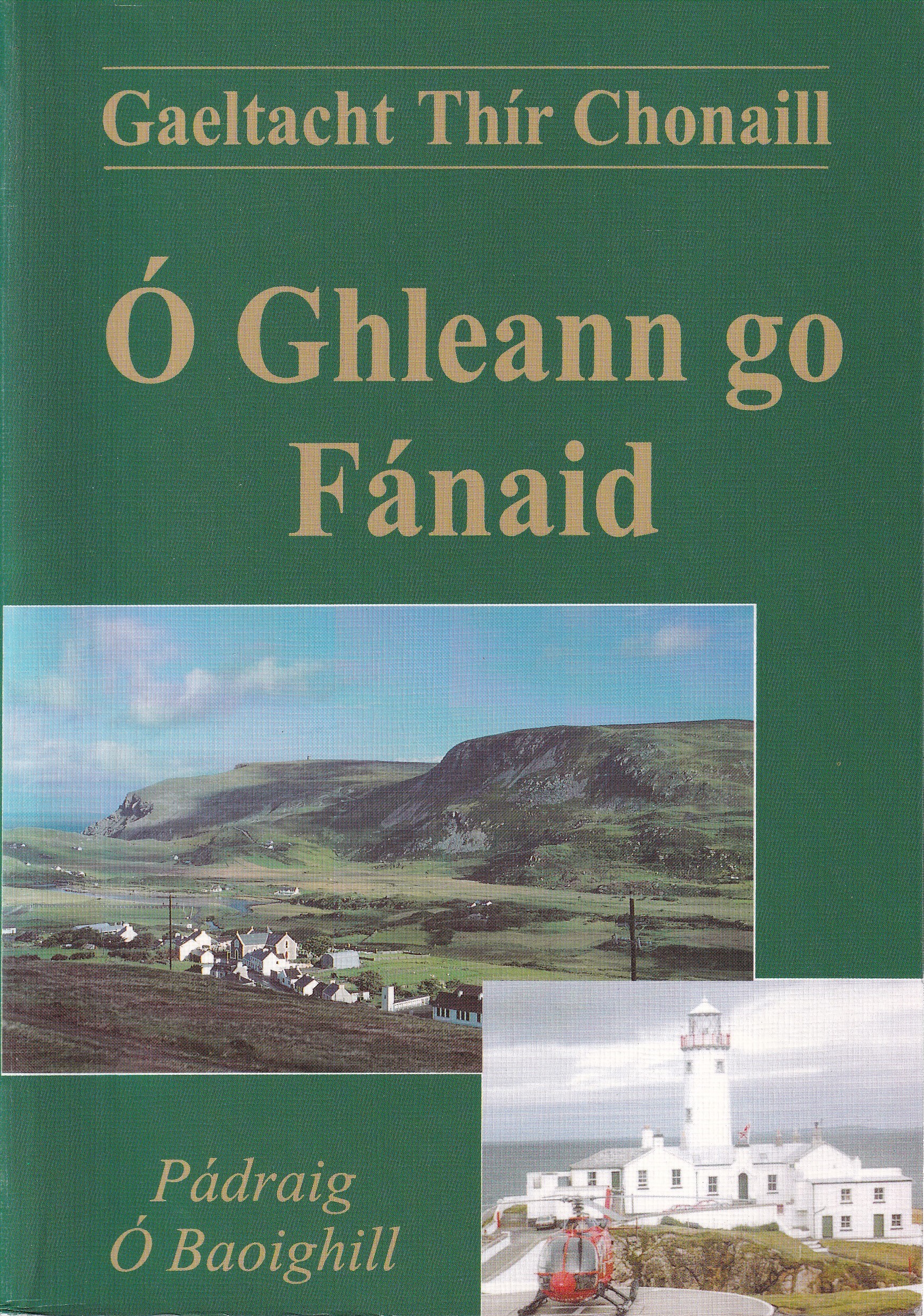 Gaeltach Thír Chonaill: Ó Ghleann go Fánaid by Pádraig Ó Baoighill