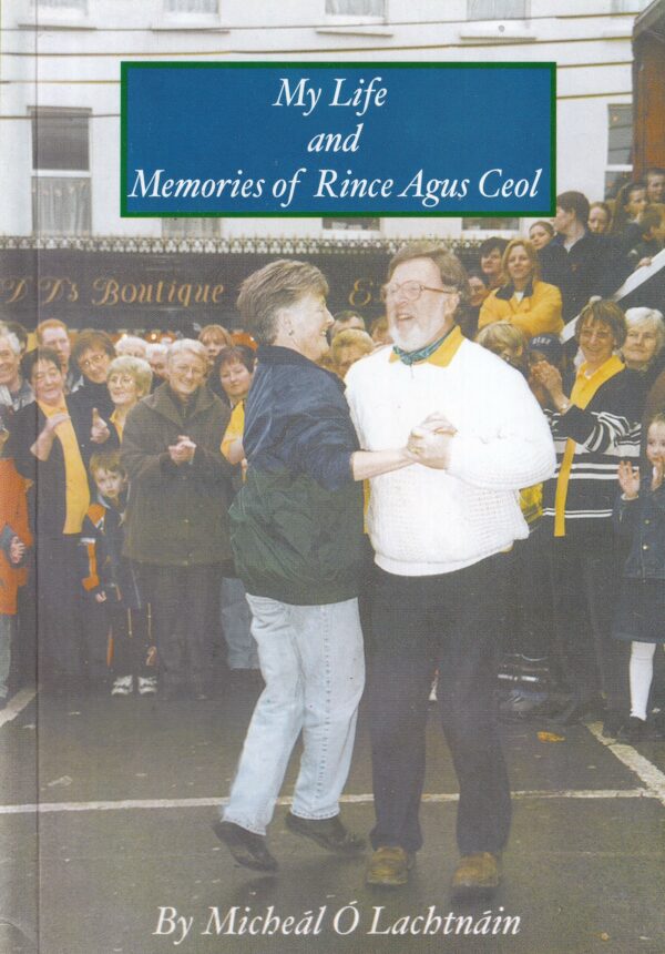 My Life and Memories of Rince Agus Ceol