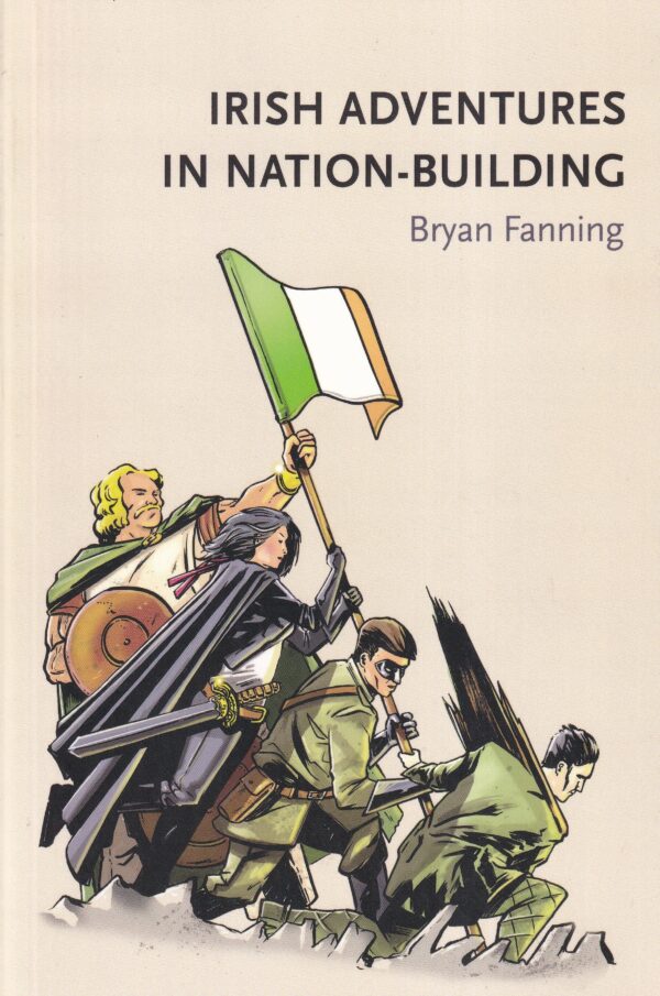 Irish Adventures In Nation Building