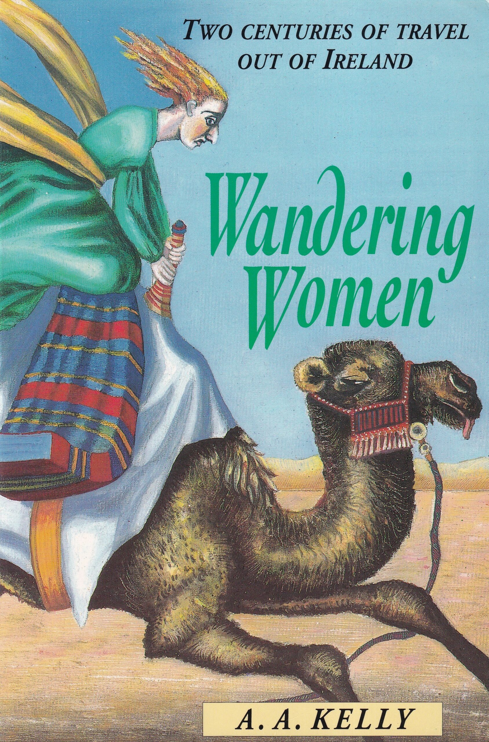 Wandering Women: Two Centuries of Travel Out of Ireland | A.A. Kelly | Charlie Byrne's