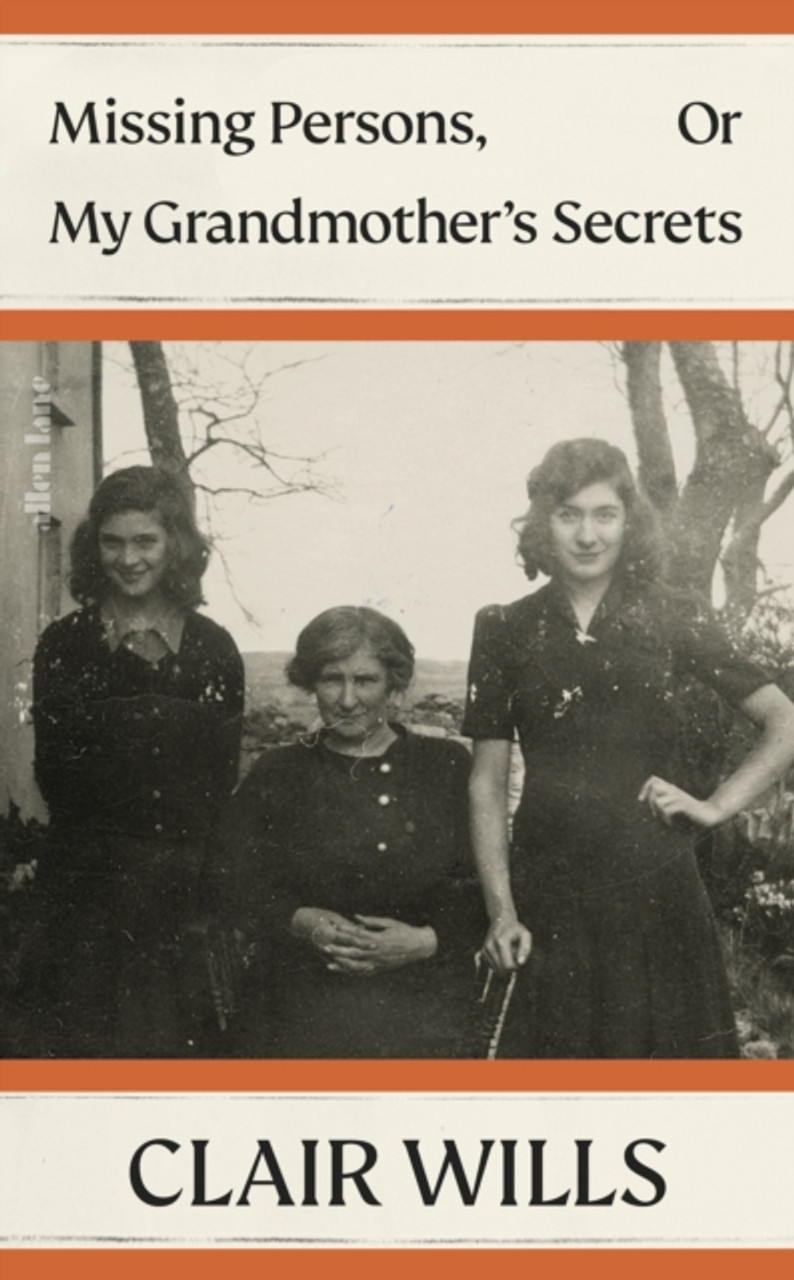 Missing Persons, Or My Grandmother’s Secrets by Clair Wills