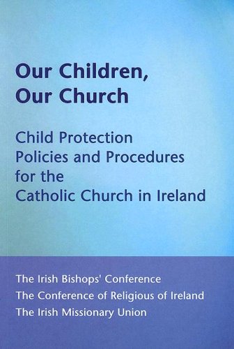Our Children, Our Church: Child Protection Policies and Procedures for the Catholic Church in Ireland | The Irish Bishops' Conference | Charlie Byrne's