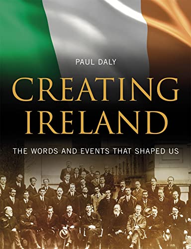 Creating Ireland: The Words and Event That Shaped Us | Paul Daly | Charlie Byrne's