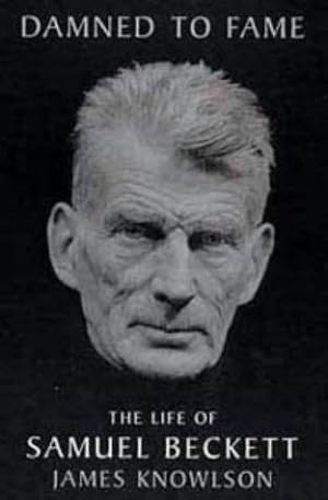 Damned To Fame: The Life of Samuel Beckett | James Knowlson | Charlie Byrne's