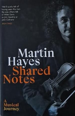 Shared Notes: A Musical Journey- Signed | Martin Hayes | Charlie Byrne's