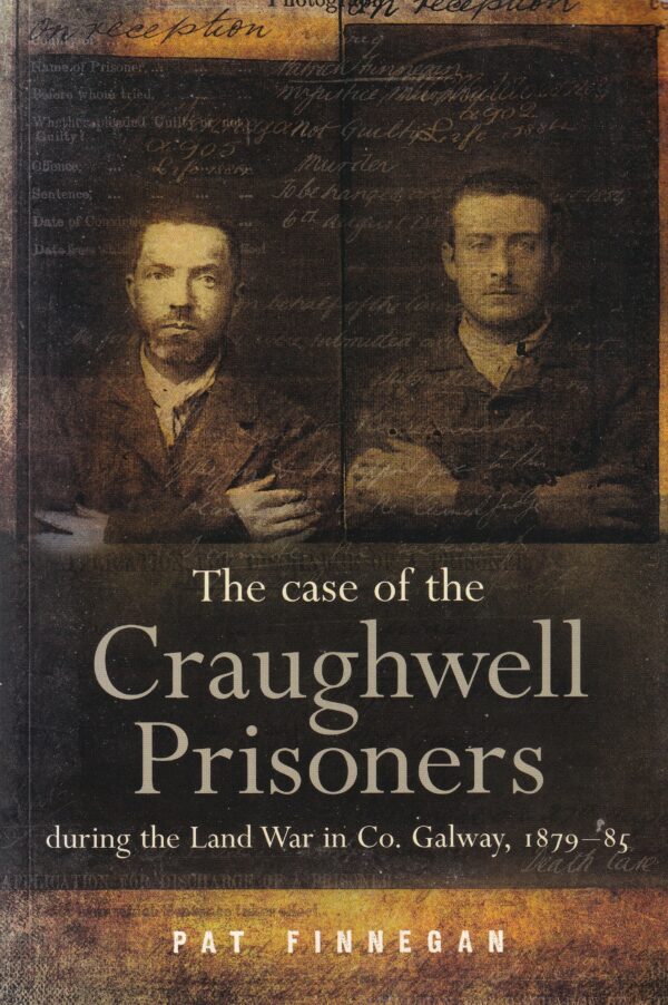 The Case of the Craughwell Prisoners During the Land War in Co. Galway, 1879-85