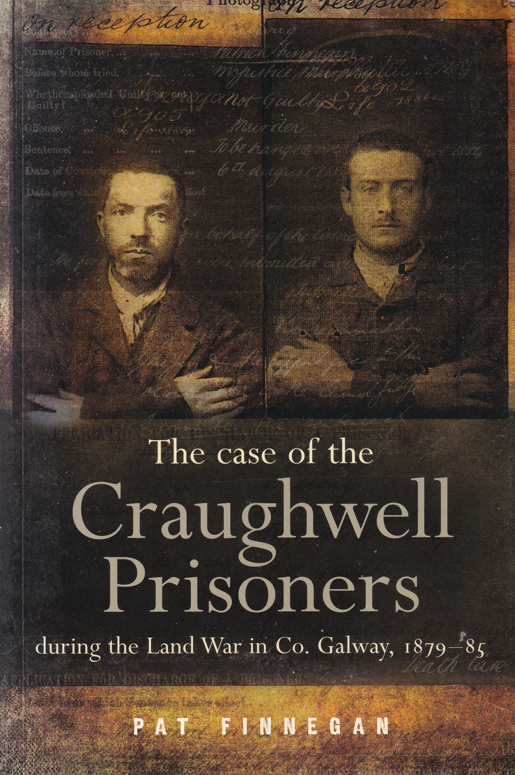 The Case of the Craughwell Prisoners During the Land War in Co. Galway, 1879-85- Signed | Pat Finnegan | Charlie Byrne's