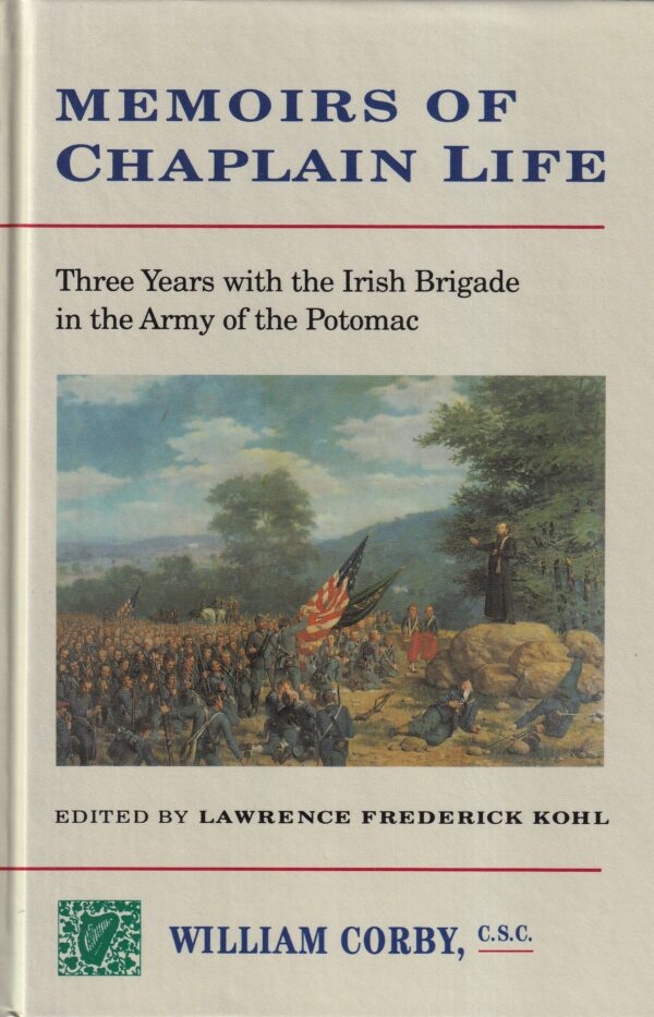 Memoirs of Chaplain Life: Three Years with the Irish Brigade in the Army of the Potomac