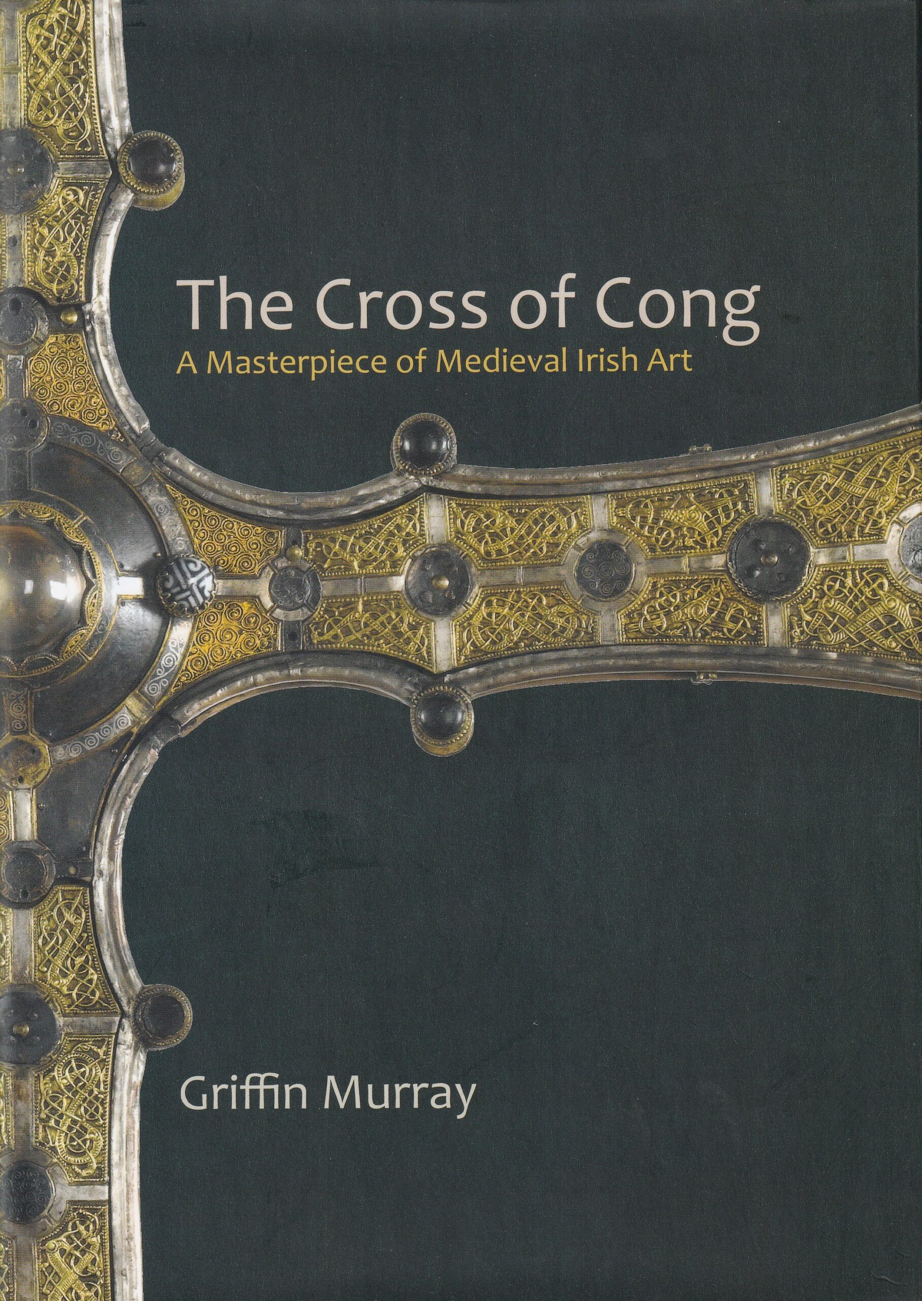 The Cross of Cong: A Masterpiece of Medieval Irish Art | Griffin Murray | Charlie Byrne's