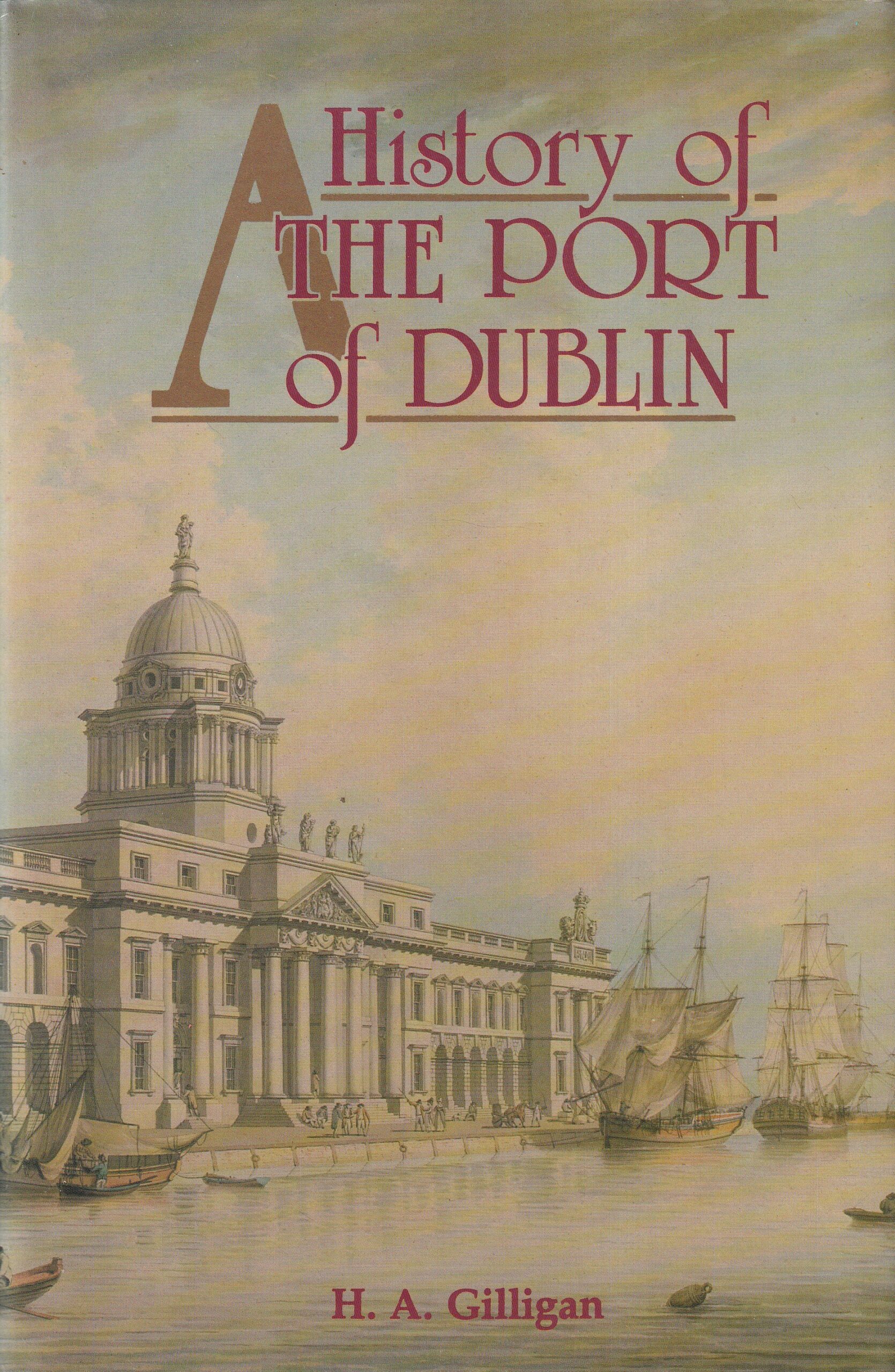 A History of the Port of Dublin by H. A. Gilligan