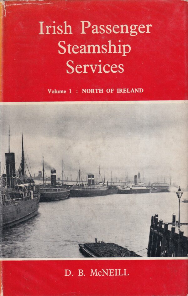 Irish Passenger Steamship Services (Volume One: North of Ireland and Volume Two: South of Ireland)